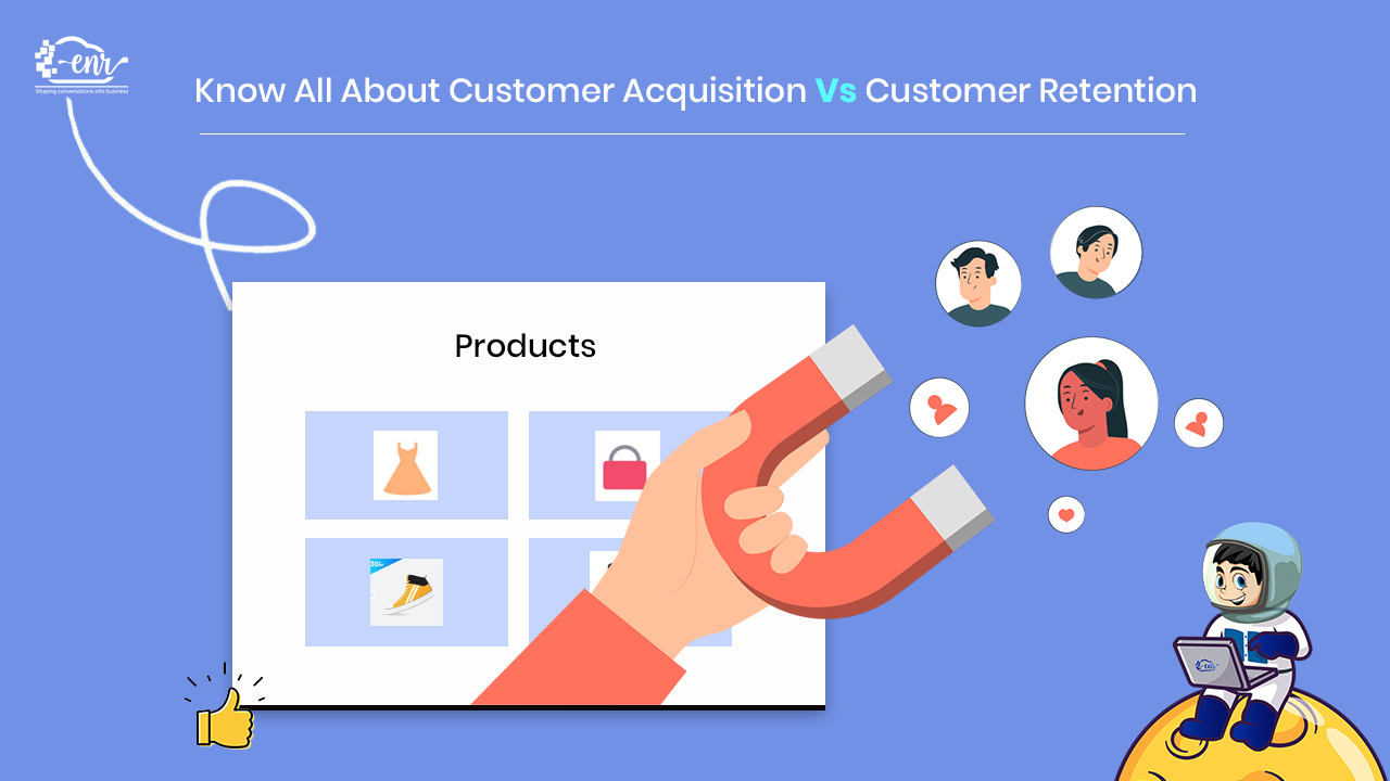 Know All About Customer Acquisition V/s Customer Retention