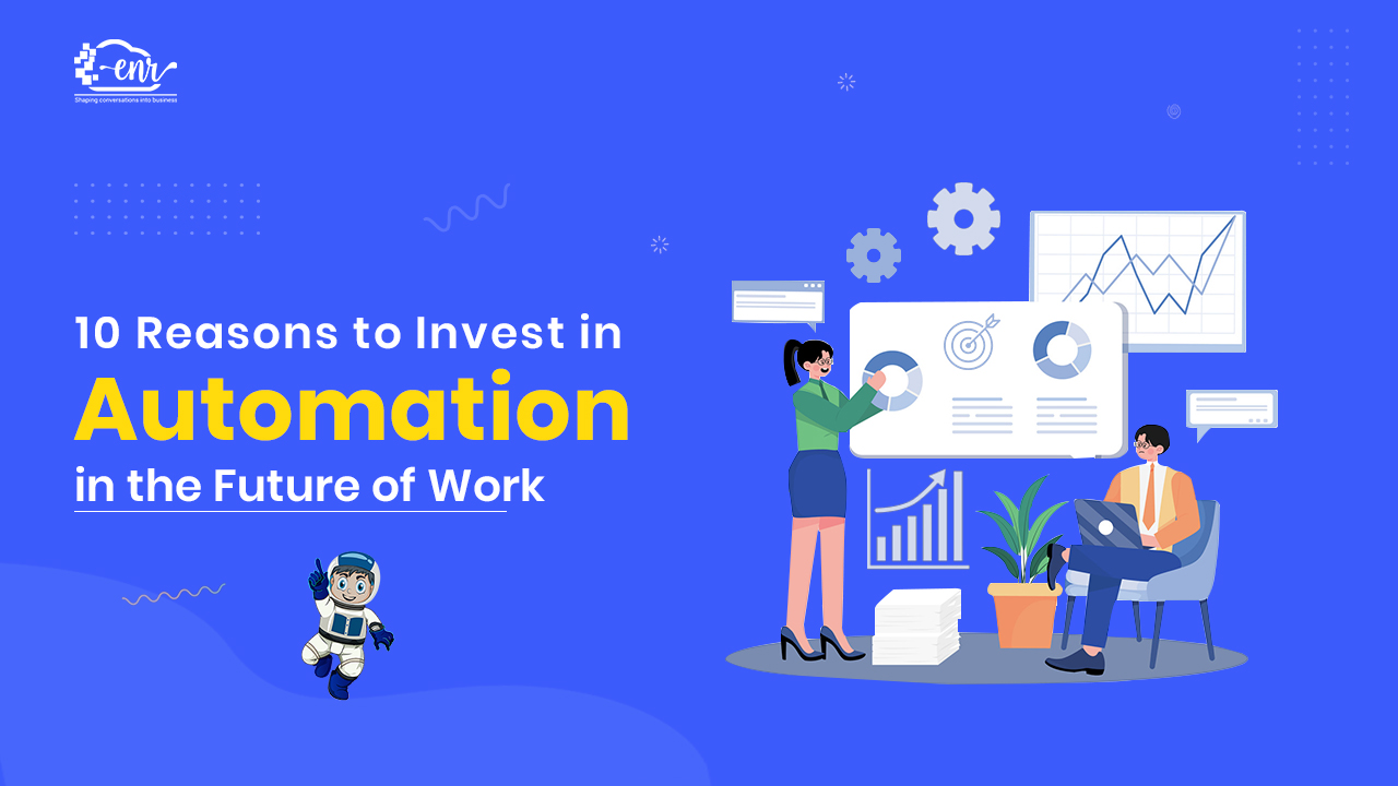 10 Reasons to Invest in Automation in the Future of Work