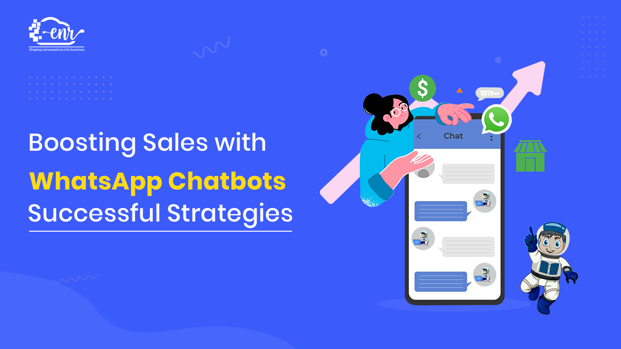 Boosting Sales with WhatsApp Chatbots: Successful Strategies