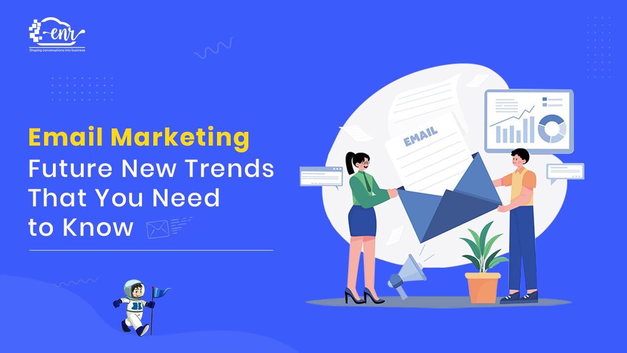 Email Marketing Future: New Trends That You Need to Know  
