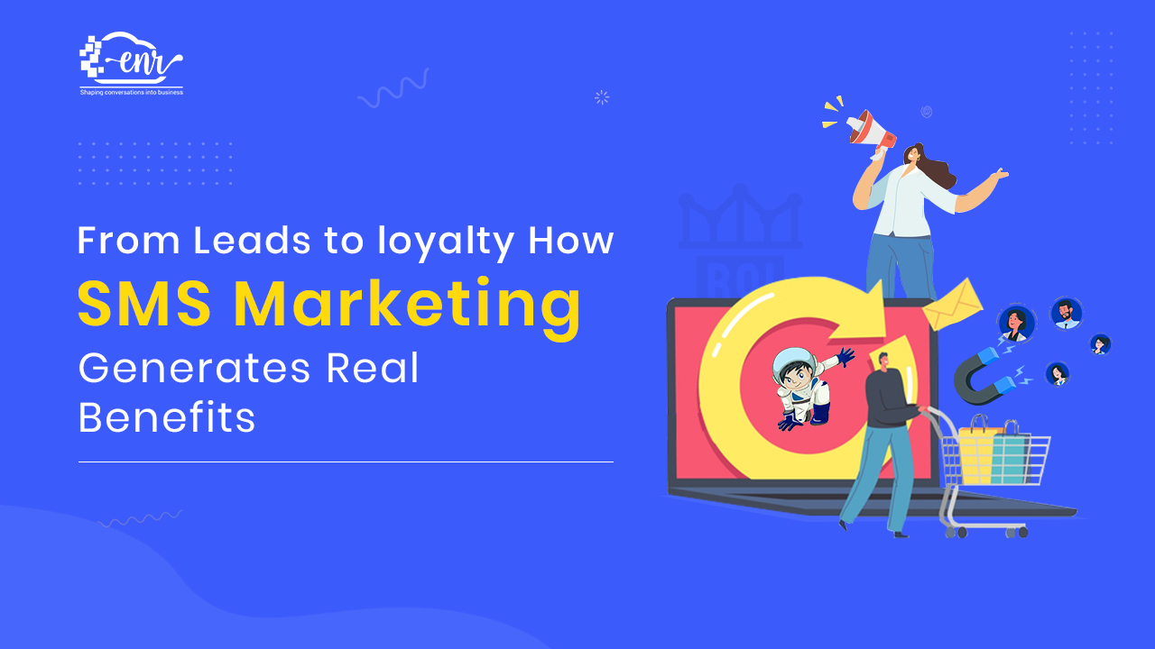 From Leads to loyalty: How SMS Marketing Generates Real Benefits
