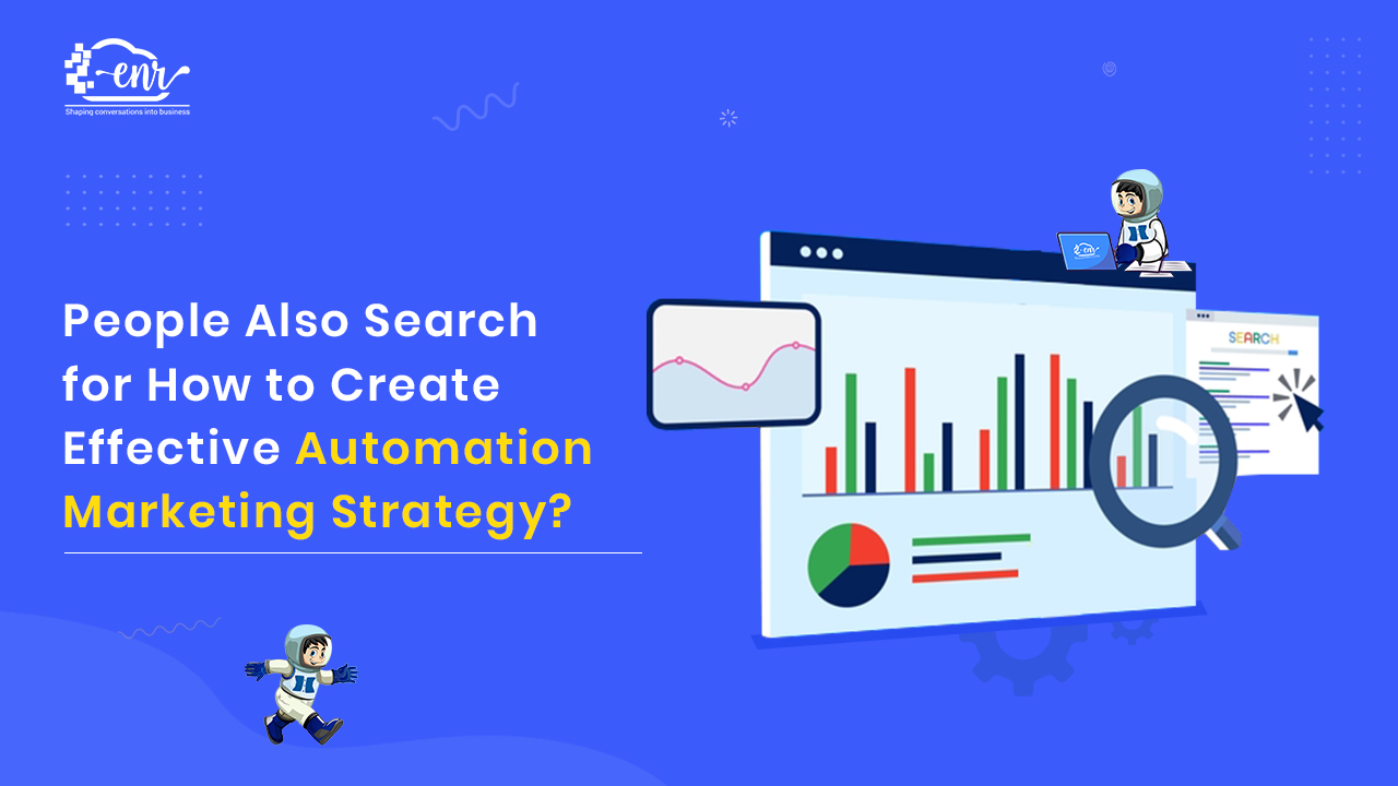 People Also Search for How to Create Effective Automation Marketing Strategy?
