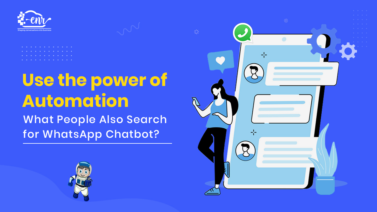 Use the Power of Automation: What People Also Search for in WhatsApp Chatbot?