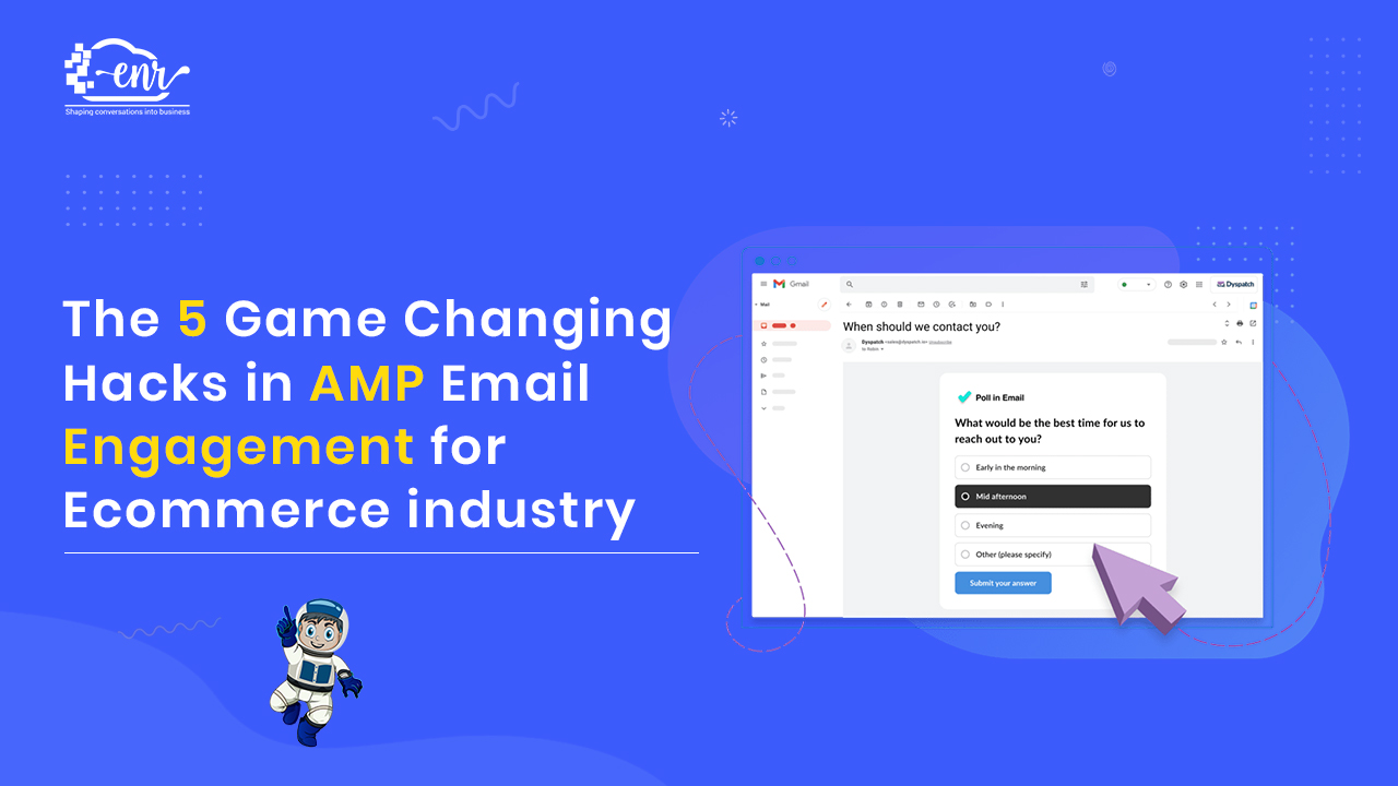  The 5 Game Changing Hacks in AMP Email Engagement for Ecommerce industry
