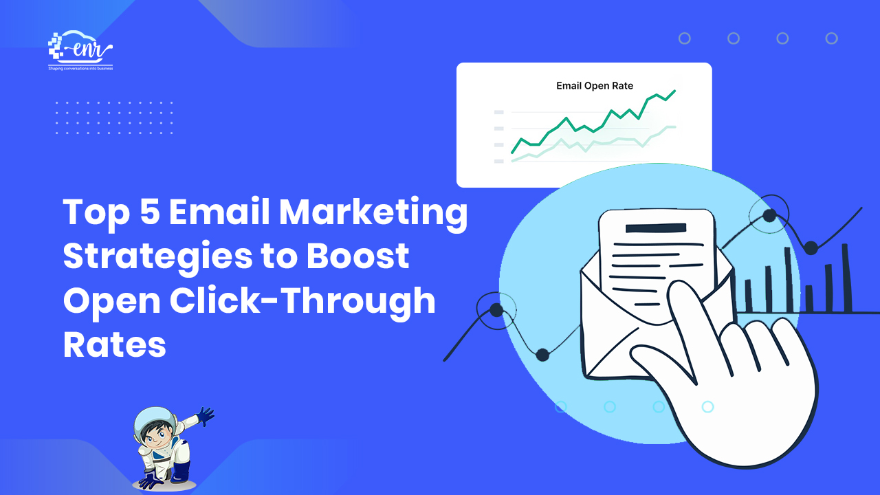 Top 5 Email Marketing Strategies to Boost Open Click-Through Rates