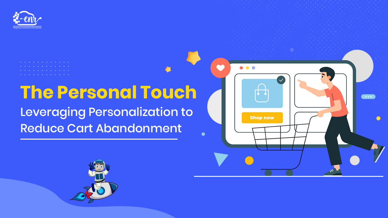 The Role of Personalisation in Reducing Cart Abandonment Rates
