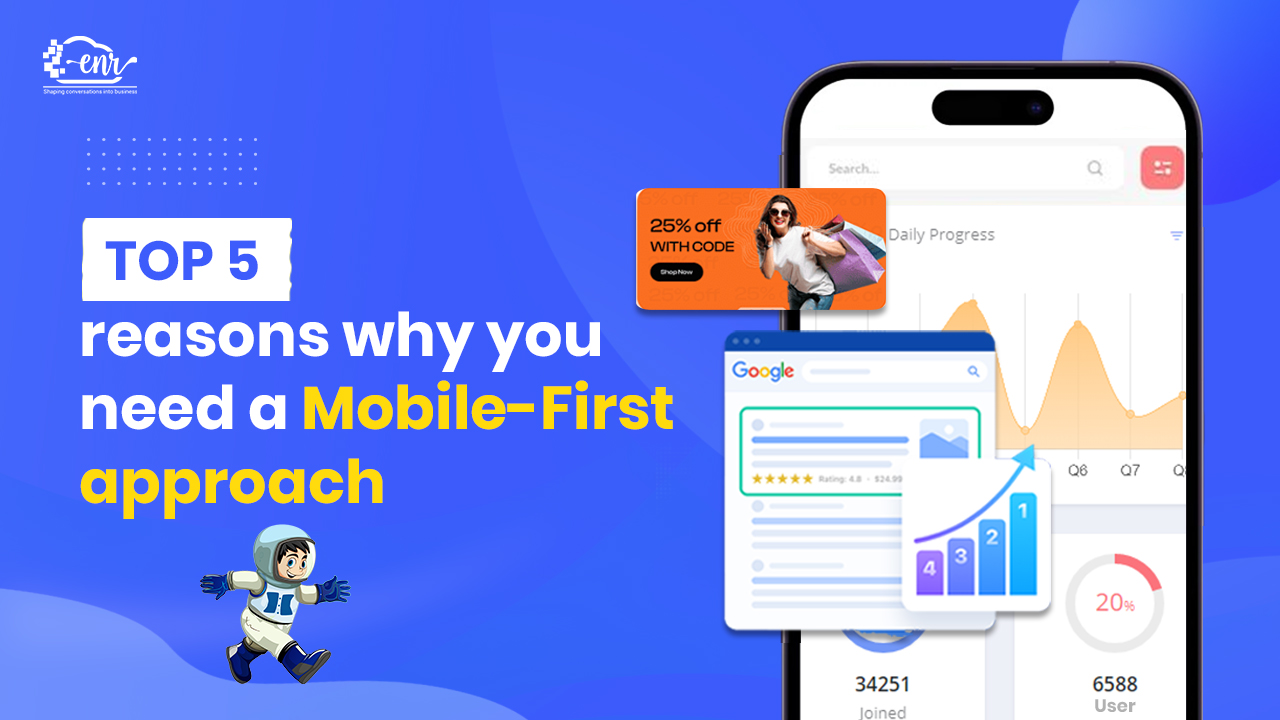 Check out the Top 5 reasons why you need a Mobile-First approach