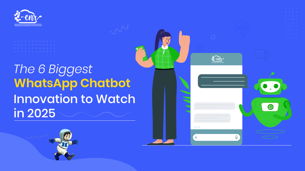 The 6 Biggest WhatsApp Chatbot Innovation to Watch in 2025
