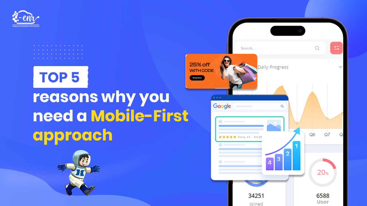  Check out the Top 5 reasons why you need a Mobile-First approach