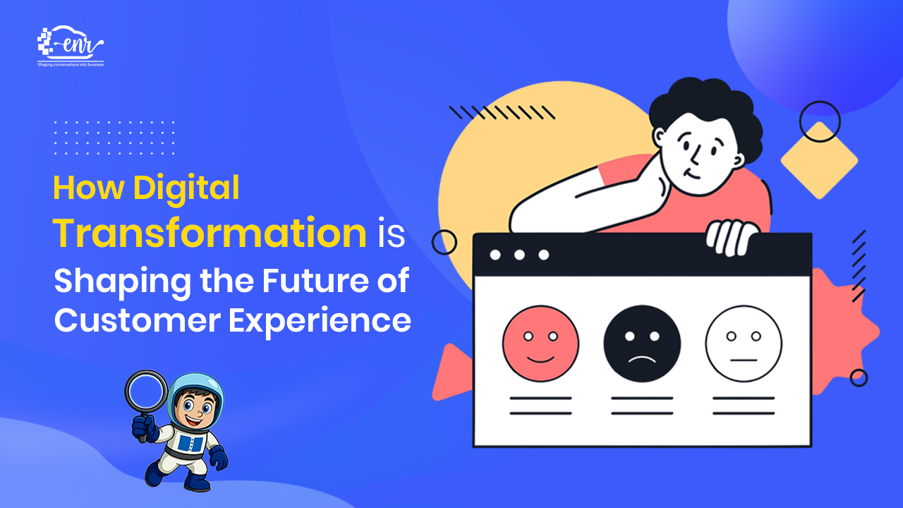The Role of Digital Transformation in Enhancing Customer Experience
